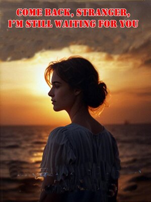 cover image of Come Back, Stranger, I'm Still Waiting for You